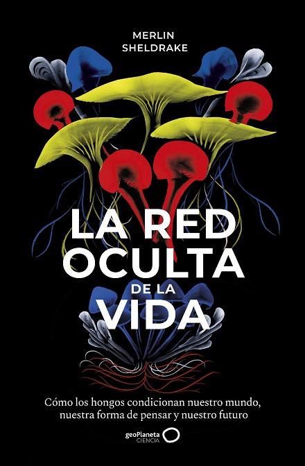 LA RED OCULTA DE LA VIDA | 9788408235316 | SHELDRAKE, MERLIN | Llibreria Online de Vilafranca del Penedès | Comprar llibres en català
