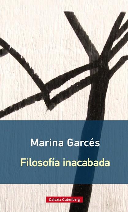 FILOSOFÍA INACABADA | 9788416734603 | GARCÉS, MARINA | Llibreria Online de Vilafranca del Penedès | Comprar llibres en català