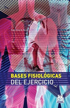 BASES FISIOLÓGICAS DEL EJERCICIO  | 9788499100777 | BAZÁN, NELIO EDUARDO | Llibreria Online de Vilafranca del Penedès | Comprar llibres en català