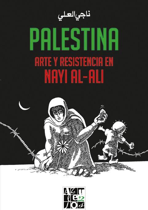 PALESTINA ARTE Y RESISTENCIA EN NAYI AL-ALI | 9788412166231 | AL-ALI, NAYI | Llibreria Online de Vilafranca del Penedès | Comprar llibres en català