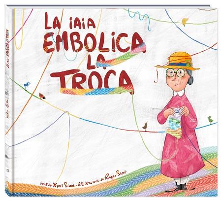 LA IAIA EMBOLICA LA TROCA | 9788416394838 | SIMÓ CARLES, XAVI | Llibreria Online de Vilafranca del Penedès | Comprar llibres en català