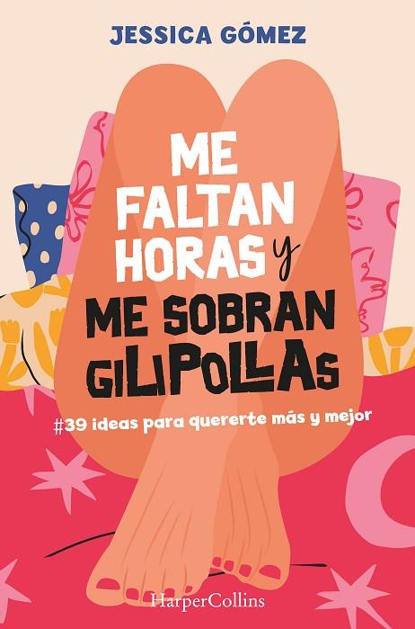 ME FALTAN HORAS Y ME SOBRAN GILIPOLLAS. #39 IDEAS PARA QUERERTE MÁS Y MEJOR. | 9788491399827 | GÓMEZ, JESSICA | Llibreria Online de Vilafranca del Penedès | Comprar llibres en català