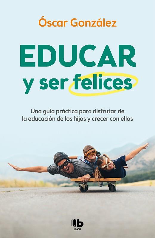 EDUCAR Y SER FELICES | 9788413142654 | GONZÁLEZ, ÓSCAR | Llibreria Online de Vilafranca del Penedès | Comprar llibres en català