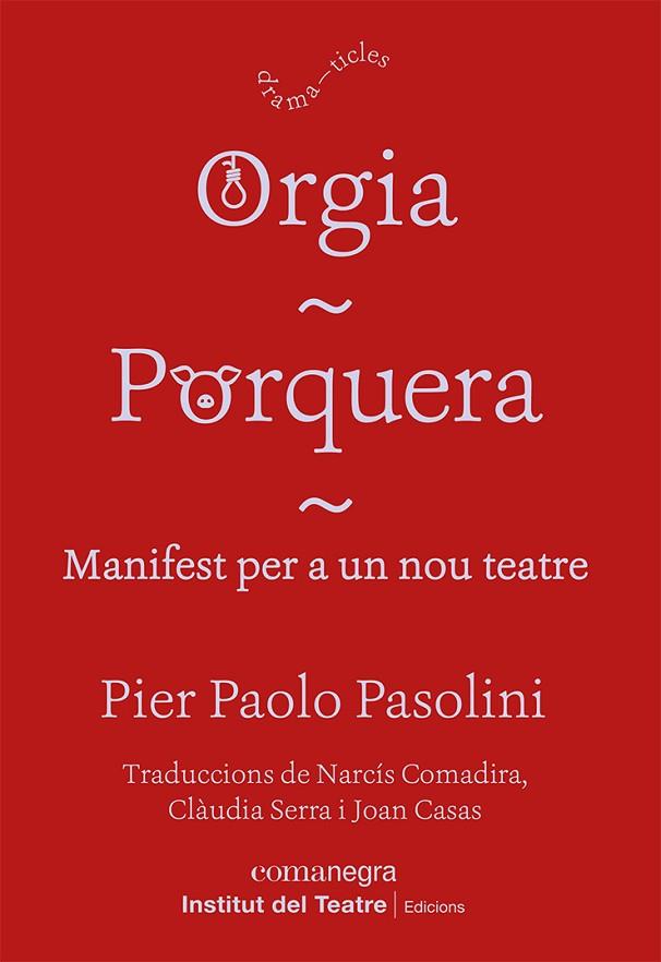 ORGIA PORQUERA MANIFEST PER A UN NOU TEATRE | 9788418857249 | PASOLINI, PIER PAOLO | Llibreria Online de Vilafranca del Penedès | Comprar llibres en català