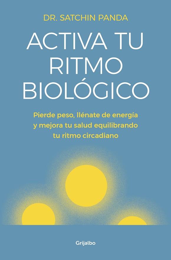ACTIVA TU RITMO BIOLÓGICO | 9788425356582 | PANDA, DOCTOR SATCHIN | Llibreria Online de Vilafranca del Penedès | Comprar llibres en català