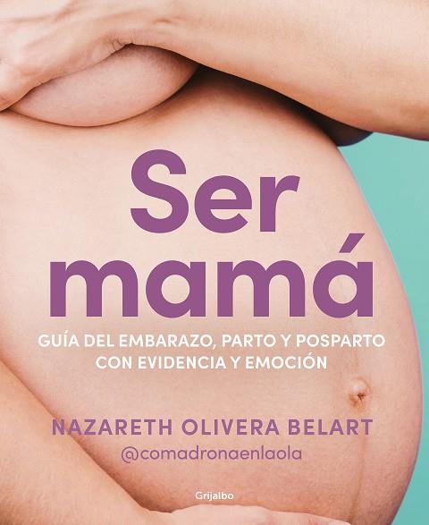 SER MAMÁ  | 9788418055607 | OLIVERA BELART (@COMADRONAENLAOLA), NAZARETH | Llibreria Online de Vilafranca del Penedès | Comprar llibres en català
