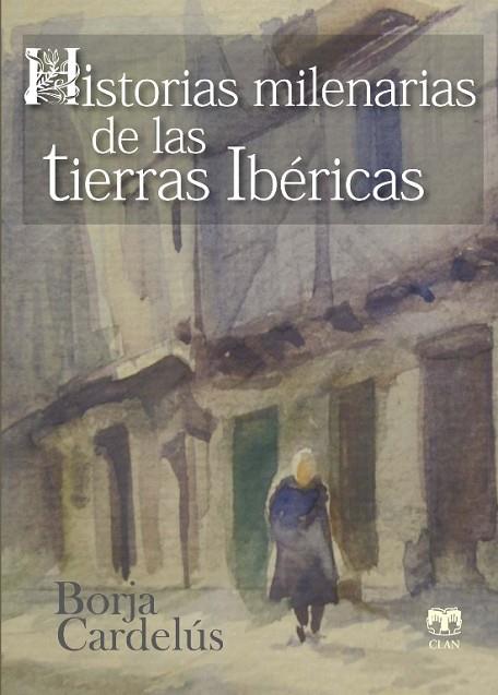 HISTORIAS MILENARIAS DE LAS TIERRAS IBÉRICAS | 9788496745858 | CARDELÚS, BORJA | Llibreria Online de Vilafranca del Penedès | Comprar llibres en català