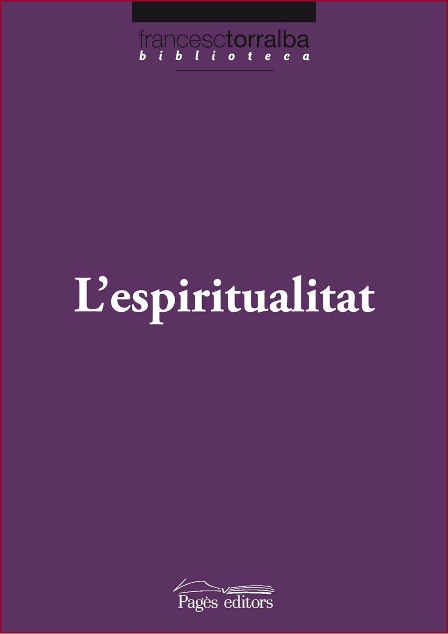 L'ESPIRITUALITAT | 9788499752846 | TORRALBA, FRANCESC | Llibreria Online de Vilafranca del Penedès | Comprar llibres en català