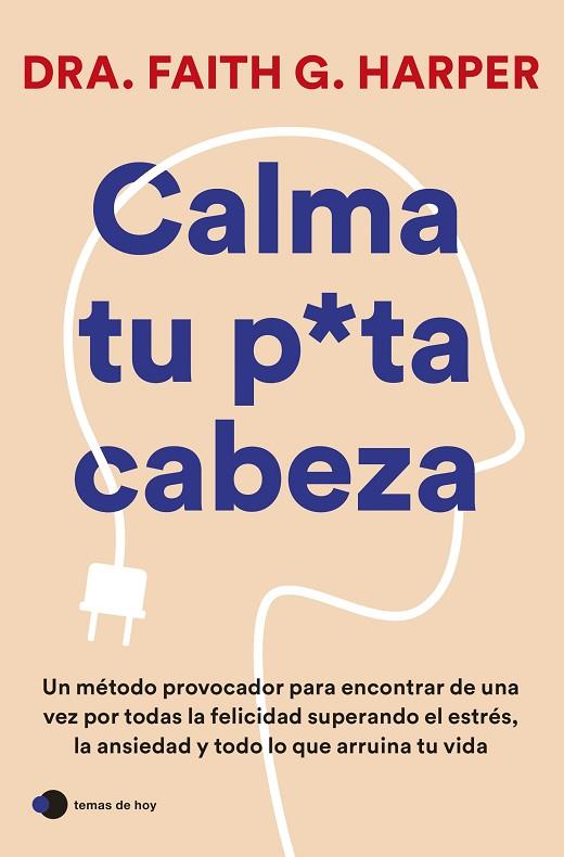 CALMA TU PUTA CABEZA | 9788419812223 | DRA. FAITH G. HARPER | Llibreria Online de Vilafranca del Penedès | Comprar llibres en català