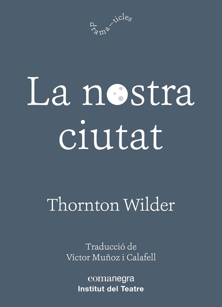 LA NOSTRA CIUTAT | 9788417188726 | WILDER, THORNTON | Llibreria Online de Vilafranca del Penedès | Comprar llibres en català