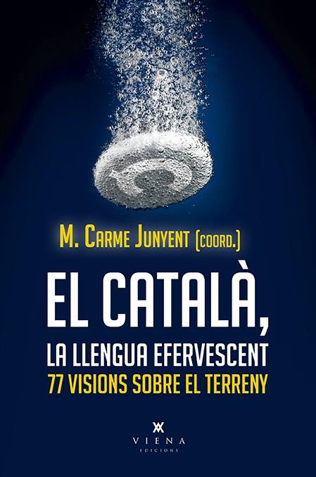 EL CATALÀ LA LLENGUA EFERVESCENT | 9788417998806 | JUNYENT FIGUERAS, M. CARME/Y OTROS | Llibreria Online de Vilafranca del Penedès | Comprar llibres en català