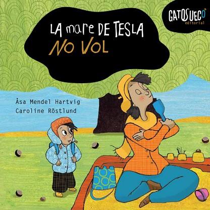 LA MARE DE LA TESLA NO VOL | 9788494990533 | MENDEL-HARTVIG, ÅSA | Llibreria Online de Vilafranca del Penedès | Comprar llibres en català
