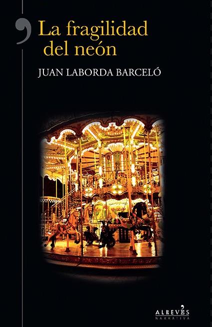 LA FRAGILIDAD DEL NEÓN | 9788415900351 | LABORDA BARCELÓ, JUAN | Llibreria Online de Vilafranca del Penedès | Comprar llibres en català