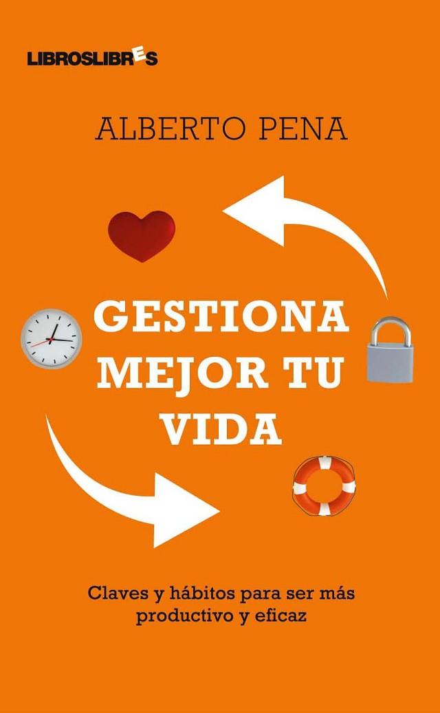 GESTIONA MEJOR TU VIDA | 9788492654154 | PENA, ALBERTO | Llibreria Online de Vilafranca del Penedès | Comprar llibres en català