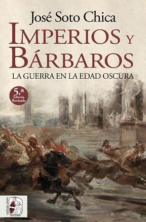 IMPERIOS Y BÁRBAROS | 9788412744309 | SOTO CHICA, JOSÉ | Llibreria Online de Vilafranca del Penedès | Comprar llibres en català