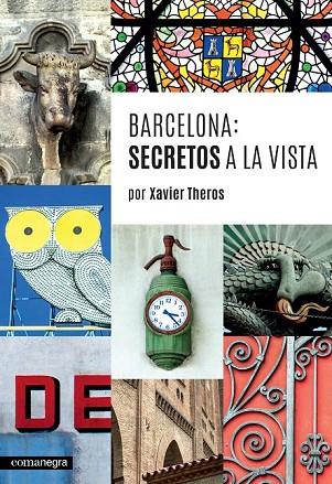 BARCELONA SECRETOS A LA VISTA | 9788416033744 | THEROS, XAVIER | Llibreria Online de Vilafranca del Penedès | Comprar llibres en català