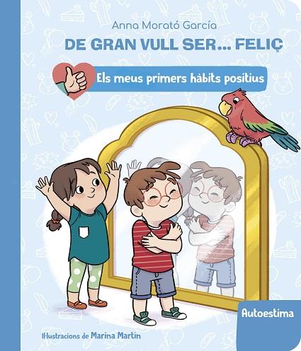 DE GRAN VULL SER FELIÇ 2 AUTOESTIMA (ELS MEUS PRIMERS HÀBITS POSITIUS) | 9788448862428 | MORATÓ GARCÍA, ANNA | Llibreria Online de Vilafranca del Penedès | Comprar llibres en català