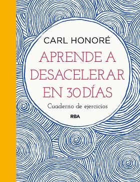 APRENDE A DESACELERAR EN 30 DÍAS | 9788491876007 | HONORÉ, CARL | Llibreria Online de Vilafranca del Penedès | Comprar llibres en català