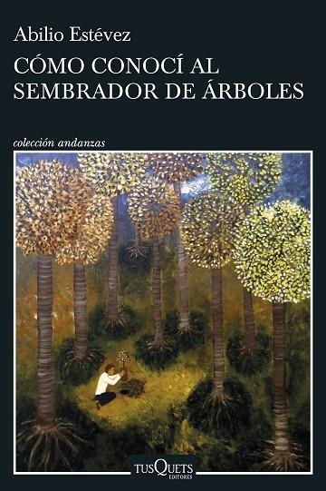 CÓMO CONOCÍ AL SEMBRADOR DE ÁRBOLES | 9788411071918 | ESTÉVEZ, ABILIO | Llibreria Online de Vilafranca del Penedès | Comprar llibres en català