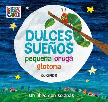 DULCES SUEÑOS PEQUEÑA ORUGA GLOTONA | 9788417074012 | CARLE, ERIC | Llibreria Online de Vilafranca del Penedès | Comprar llibres en català