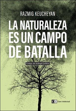 LA NATURALEZA ES UN CAMPO DE BATALLA | 9788494433849 | KEUCHEYAN, RAZMIG | Llibreria Online de Vilafranca del Penedès | Comprar llibres en català