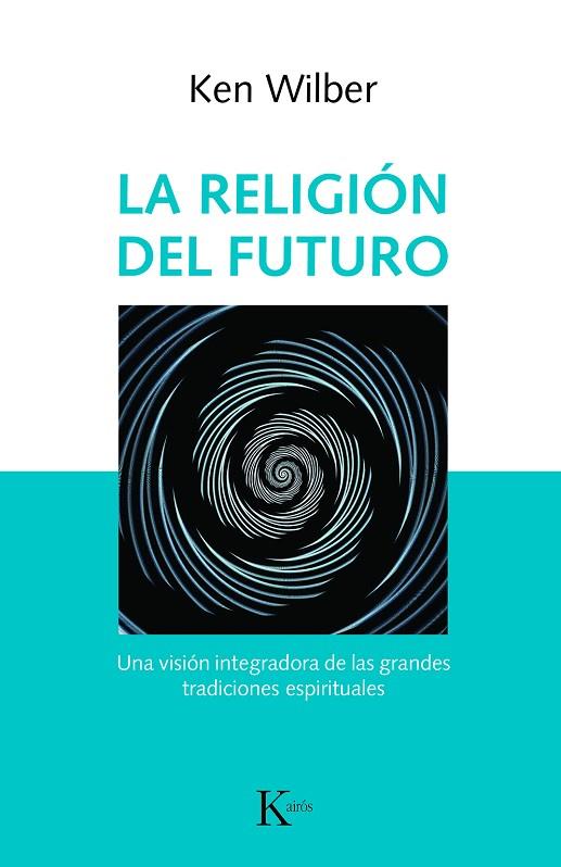 LA RELIGIÓN DEL FUTURO | 9788499886343 | WILBER, KEN | Llibreria Online de Vilafranca del Penedès | Comprar llibres en català