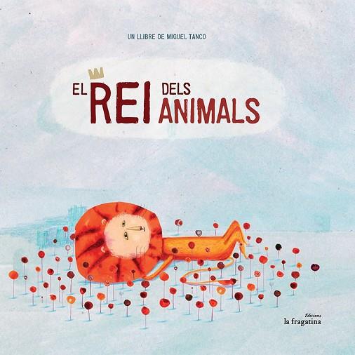 EL REI DELS ANIMALS | 9788416226511 | TANCO, MIGUEL | Llibreria Online de Vilafranca del Penedès | Comprar llibres en català