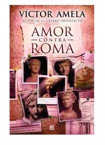 AMOR CONTRA ROMA -CAST. | 9788466654845 | AMELA, VICTOR | Llibreria L'Odissea - Libreria Online de Vilafranca del Penedès - Comprar libros