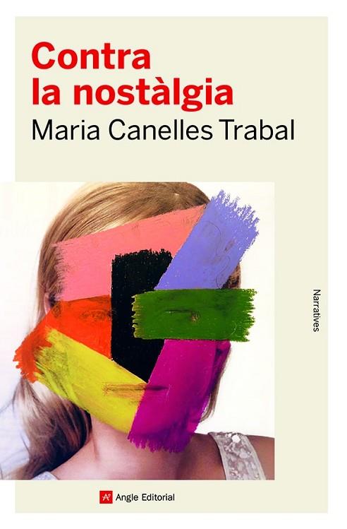 CONTRA LA NOSTÀLGIA | 9788419017253 | CANELLES TRABAL, MARIA | Llibreria Online de Vilafranca del Penedès | Comprar llibres en català