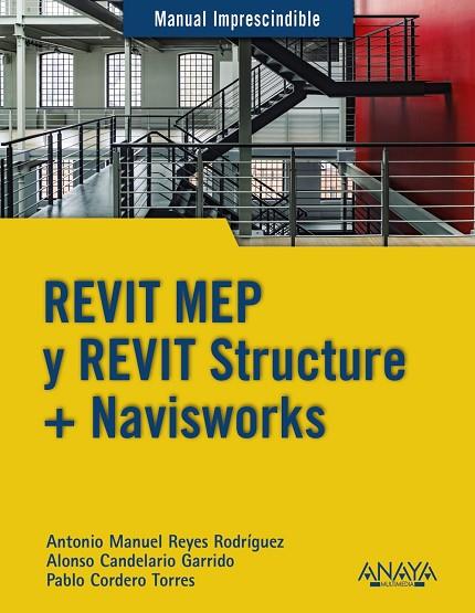 REVIT MEP Y REVIT STRUCTURE + NAVISWORKS | 9788441540583 | REYES RODRÍGUEZ, ANTONIO MANUEL/CORDERO, PABLO/CANDELARIO GARRIDO, ALONSO | Llibreria Online de Vilafranca del Penedès | Comprar llibres en català