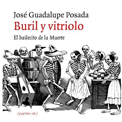 BURIL Y VITRIOLO | 9788417386672 | POSADA AGUILAR, JOSÉ GUADALUPE | Llibreria Online de Vilafranca del Penedès | Comprar llibres en català