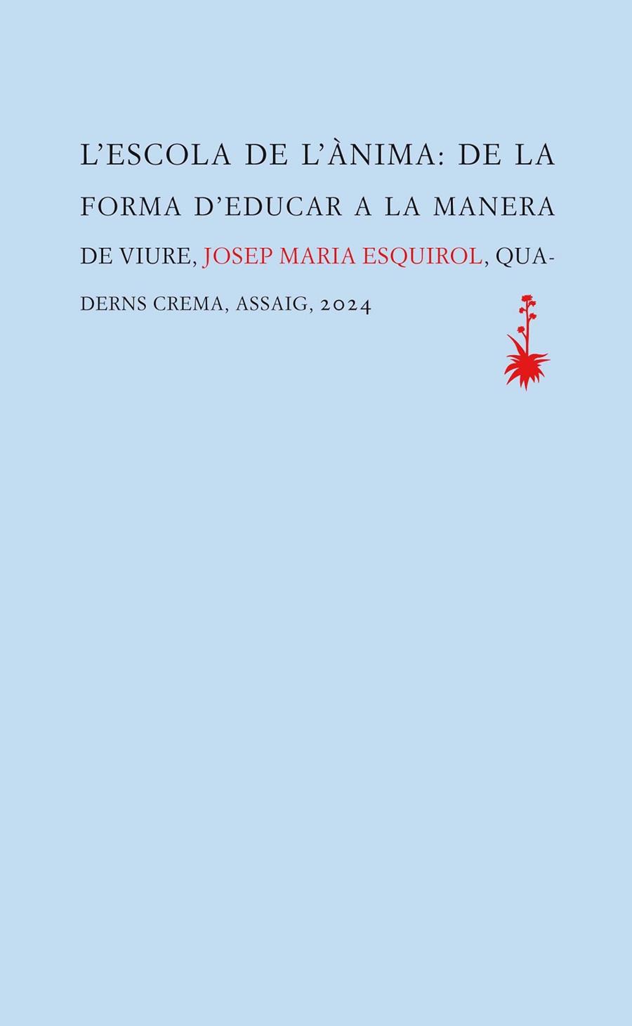 L'ESCOLA DE L'ÀNIMA | 9788477276845 | ESQUIROL, JOSEP MARIA | Llibreria Online de Vilafranca del Penedès | Comprar llibres en català