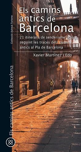 ELS CAMINS ANTICS DE BARCELONA | 9788413561752 | MARTÍNEZ I EDO, XAVIER | Llibreria Online de Vilafranca del Penedès | Comprar llibres en català