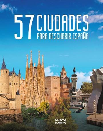 57 CIUDADES PARA DESCUBRIR ESPAÑA | 9788491587248 | ANAYA TOURING | Llibreria Online de Vilafranca del Penedès | Comprar llibres en català