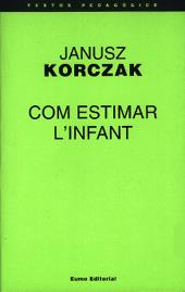 COM ESTIMAR L'INFANT | 9788476022986 | KORCZAK, JANUSZ | Llibreria Online de Vilafranca del Penedès | Comprar llibres en català