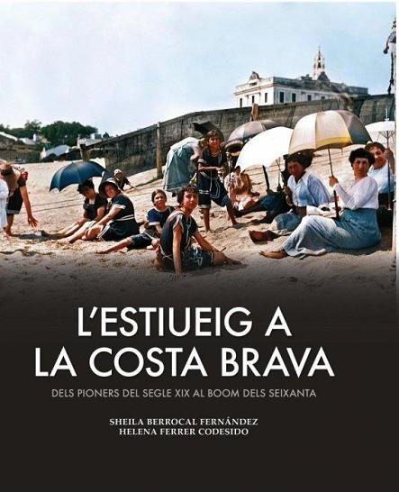 L'ESTIUEIG A LA COSTA BRAVA | 9788419736444 | BERROCAL FERNÁNDEZ, SHEILA/FERRER CODESIDO, HELENA | Llibreria Online de Vilafranca del Penedès | Comprar llibres en català