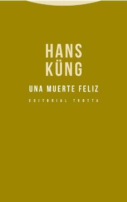 UNA MUERTE FELIZ | 9788498796322 | KÜNG, HANS | Llibreria Online de Vilafranca del Penedès | Comprar llibres en català