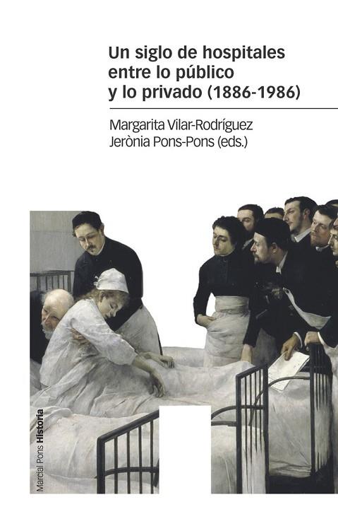 UN SIGLO DE HOSPITALES ENTRE LO PÚBLICO Y LO PRIVADO (1886-1986) | 9788416662586 | VILAR-RODRÍGUEZ, MARGARITA; PONS-PONS, JERÒNIA | Llibreria Online de Vilafranca del Penedès | Comprar llibres en català