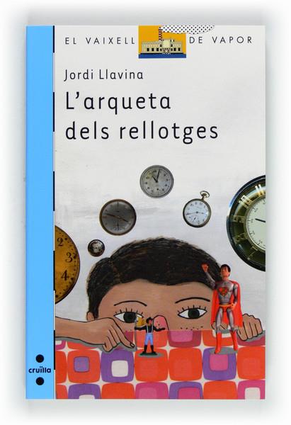 L'ARQUETA DELS RELLOTGES | 9788466130066 | LLAVINA, JORDI | Llibreria Online de Vilafranca del Penedès | Comprar llibres en català