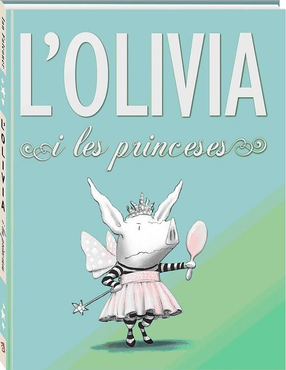 L'OLIVIA I LES PRINCESES | 9788494154423 | FALCONER, IAN | Llibreria Online de Vilafranca del Penedès | Comprar llibres en català