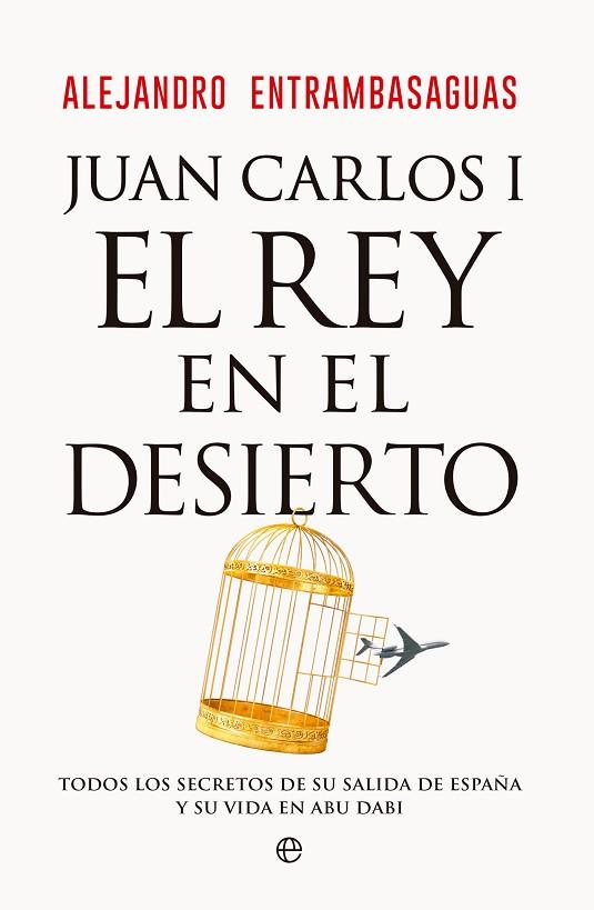JUAN CARLOS I EL REY EN EL DESIERTO | 9788413847405 | ENTRAMBASAGUAS, ALEJANDRO | Llibreria Online de Vilafranca del Penedès | Comprar llibres en català
