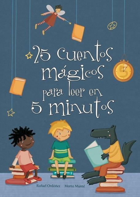 25 CUENTOS MAGICOS PARA LEER EN 5 MINUTOS | 9788448835606 | ORDOÑEZ, RAFAEL | Llibreria L'Odissea - Libreria Online de Vilafranca del Penedès - Comprar libros