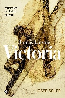 TOMÁS LUIS DE VICTORIA | 9788494737633 | SOLER SARDÀ, JOSEP | Llibreria Online de Vilafranca del Penedès | Comprar llibres en català
