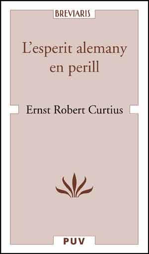 L'ESPERIT ALEMANY EN PERILL | 9788437092577 | CURTIUS, ERNST ROBERT | Llibreria Online de Vilafranca del Penedès | Comprar llibres en català