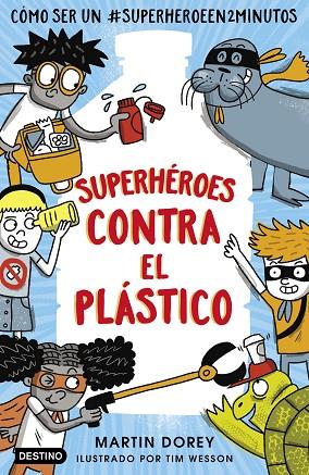 SUPERHÉROES CONTRA EL PLÁSTICO | 9788408221579 | DOREY, MARTIN | Llibreria Online de Vilafranca del Penedès | Comprar llibres en català