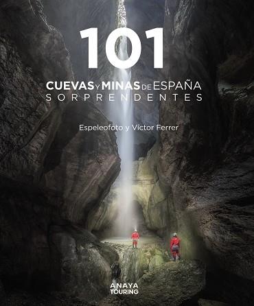 101 CUEVAS Y MINAS DE ESPAÑA SORPRENDENTES | 9788491584520 | FERRER RICO, VÍCTOR MAURICIO/ESPELEOFOTO  (ASOCIACIÓN) | Llibreria Online de Vilafranca del Penedès | Comprar llibres en català