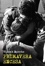 PRIMAVERA ENCESA | 9788490263099 | BORRAS, VICENT | Llibreria Online de Vilafranca del Penedès | Comprar llibres en català