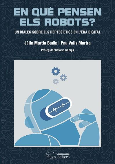 EN QUÈ PENSEN ELS ROBOTS? | 9788413033457 | VALLS MURTRA, PAU/MARTÍN BADIA, JÚLIA | Llibreria Online de Vilafranca del Penedès | Comprar llibres en català