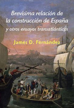 BREVÍSIMA RELACIÓN DE LA CONSTRUCCIÓN DE ESPAÑA | 9788496813861 | FERNÁNDEZ, JAMES D. | Llibreria Online de Vilafranca del Penedès | Comprar llibres en català