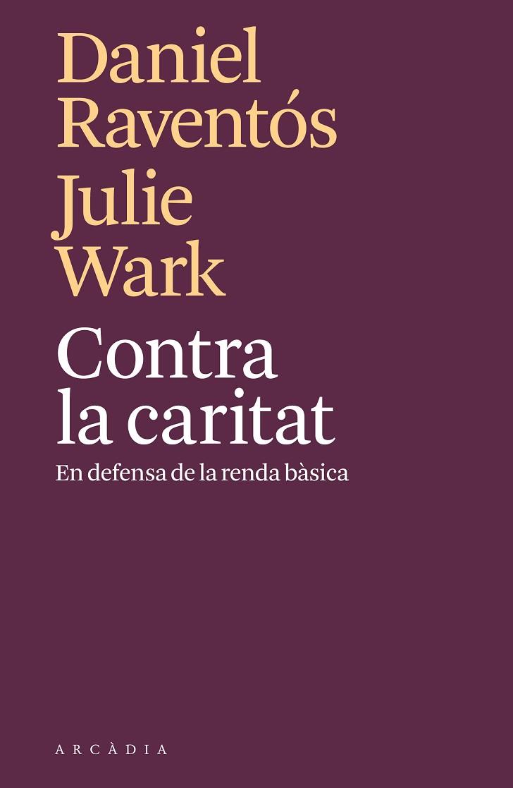 CONTRA LA CARITAT | 9788494820571 | RAVENTÓS, DANIEL/WARK, JULIE | Llibreria Online de Vilafranca del Penedès | Comprar llibres en català